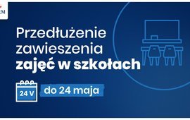 Zawieszenie zajęć w placówkach oświatowych do 24 maja br.